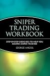 Sniper Trading Workbook: Step-by-Step Exercises to Help You Master Sniper Trading