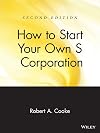 How to Start Your Own (Subchapter) S Corporation