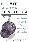 The Bit and the Pendulum: From Quantum Computing to M Theory-The New Physics of Information
