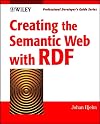Creating the Semantic Web with RDF: Professional Developer's Guide (With CD-ROM)