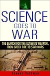 Science Goes to War: The Search for the Ultimate Weapon--from Greek Fire to Star Wars