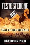 Testosterone Inc.: Tales of CEOs Gone Wild