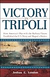 Victory in Tripoli: How America's War with the Barbary Pirates Established the U.S. Navy and Shaped a Nation