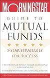 The Morningstar Guide to Mutual Funds: 5-Star Strategies for Success