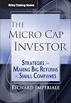 The Micro Cap Investor: Strategies for Making Big Returns in Small Companies