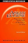 Asian Eclipse: Exposing the Dark Side of Business in Asia