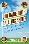 Did Babe Ruth Call His Shot? and Other Unsolved Mysteries of Baseball