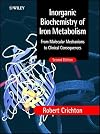 Inorganic Biochemistry of Iron Metabolism: From Molecular Mechanisms to Clinical Consequences, 2nd Edition
