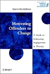 Motivating Offenders to Change: A Guide to Enhancing Engagement in Therapy
