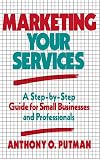 Marketing Your Services: A Step-by-Step Guide for Small Businesses and Professionals