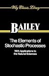 The Elements of Stochastic Processes with Applications to the Natural Sciences (Wiley Classics Library)