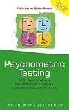 Psychometric Testing: 1000 Ways to assess your personality, creativity, intelligence and lateral thinking
