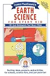 Janice VanCleave's Earth Science for Every Kid: 101 Easy Experiments that Really Work