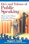 Do's and Taboos of Public Speaking: How to Get Those Butterflies Flying in Formation