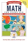 Janice VanCleave's Math for Every Kid: Easy Activities that Make Learning Math Fun