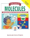 Janice VanCleave's Molecules: Mind-boggling Experiments You Can Turn Into Science Fair Projects