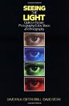 Seeing the Light: Optics in Nature, Photography, Color, Vision, and Holography