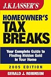J.K. Lasser's Homeowner's Tax Breaks 2005: Your Complete Guide to Finding Hidden Gold in Your Home (J.K. Lasser)