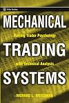 Mechanical Trading Systems: Pairing Trader Psychology with Technical Analysis