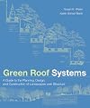 Green Roof Systems : A Guide to the Planning, Design and Construction of Building Over Structure