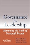 Governance as Leadership: Reframing the Work of Nonprofit Boards