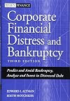 Corporate Financial Distress and Bankruptcy: Predict and Avoid Bankruptcy, Analyze and Invest in Distressed Debt , 3rd Edition