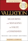 Valuation: Measuring and Managing the Value of Companies