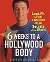 6 Weeks to a Hollywood Body: Look Fit and Feel Fabulous with the Secrets of the Stars