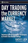 Day Trading the Currency Market: Technical and Fundamental Strategies To Profit from Market Swings (Wiley Trading)