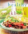 The Healthy Beef Cookbook: Steaks, Salads, Stir-fry, and More - Over 130 Luscious Lean Beef Recipes for Every Occasion