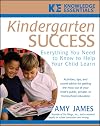 Kindergarten Success: Everything You Need to Know to Help Your Child Learn (Knowledge Essentials)