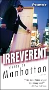 Frommer's Irreverent Guide to Manhattan