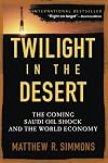 Twilight in the Desert: The Coming Saudi Oil Shock and the World Economy