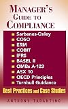 Manager's Guide to Compliance: Sarbanes-Oxley, COSO, ERM, COBIT, IFRS, BASEL II, OMB's A-123, ASX 10, OECD Principles, T