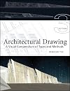 Architectural Drawing: A Visual Compendium of Types and Methods