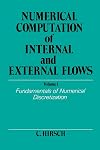 Numerical Computation of Internal and External Flows. Volume 1: Fundamentals of Numerical Discretization (Wiley Series in Numerical Methods in Engineering)