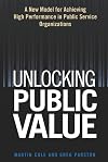 Unlocking Public Value: A New Model For Achieving High Performance In Public Service Organizations