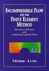 Incompressible Flow and the Finite Element Method: Advection-Diffusion and Isothermal Laminar Flow (Incompressible Flow