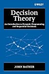 Decision Theory: An Introduction to Dynamic Programming and Sequential Decisions