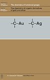 The Chemistry of Organic Derivatives of Gold and Silver