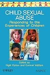 Child Sexual Abuse: Responding to the Experiences of Children (Wiley Child Protection & Policy Series)