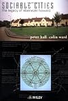 Sociable Cities: The Legacy of Ebenezer Howard