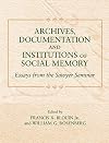 Archives, Documentation, and Institutions of Social Memory: Essays from the Sawyer Seminar