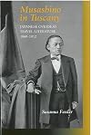 Musashino in Tuscany: Japanese Overseas Travel Literature, 1860&ndash;1912 (Michigan Monograph Series in Japanese Studies Book 50)