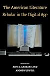 The American Literature Scholar in the Digital Age (Editorial Theory and Literary Criticism)