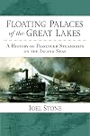 Floating Palaces of the Great Lakes: A History of Passenger Steamships on the Inland Seas