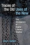 Traces of the old, uses of the new : the emergence of digital literary studies