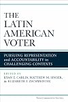 The Latin American Voter: Pursuing Representation and Accountability in Challenging Contexts (New Comparative Politics)
