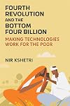Fourth Revolution and the Bottom Four Billion: Making Technologies Work for the Poor