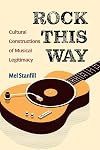 Rock This Way: Cultural Constructions of Musical Legitimacy